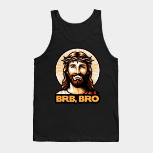 BRB BRO meme Jesus Christ is coming soon! Tank Top